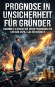 Cover-Bild zum Titel 'Prognose in Unsicherheit für Gründer' von 'Emma Stahl'