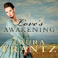 Cover-Bild zum Titel 'Love's Awakening Lib/E' von 'Laura Frantz'