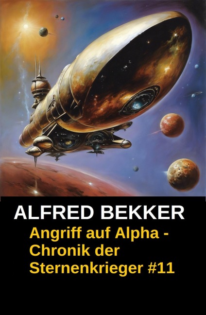 Angriff auf Alpha - Chronik der Sternenkrieger #11 - Alfred Bekker