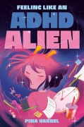 Cover-Bild zum Titel 'Feeling Like an ADHD Alien: A Graphic Novel' von 'Pina Varnel'