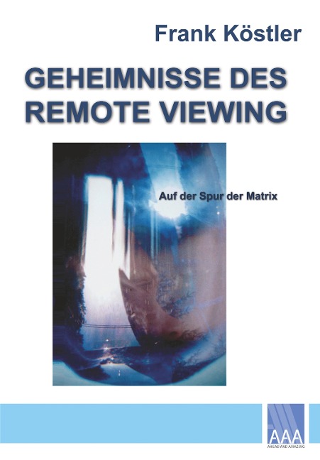 Geheimnisse des Remote Viewing - Frank Köstler