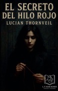 Cover-Bild zum Titel 'El Secreto del Hilo Rojo' von 'Lucian Thornveil'