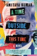 Cover-Bild zum Titel 'A Time Outside This Time' von 'Amitava Kumar'