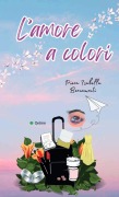 Cover-Bild zum Titel 'L'amore a colori' von 'Piera Isabella Bernamonti'
