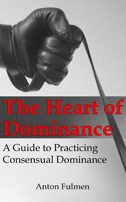 The Heart of Dominance - Anton Fulmen