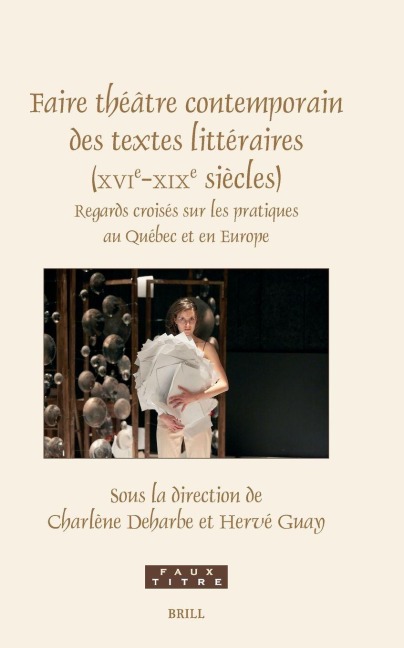Faire Théâtre Contemporain Des Textes Littéraires (Xvie-XIXe Siècles) - 