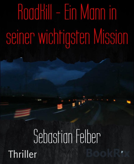 RoadKill - Ein Mann in seiner wichtigsten Mission - Sebastian Felber