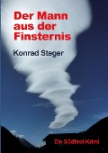 Cover-Bild zum Titel 'Der Mann aus der Finsternis' von 'Konrad Steger'
