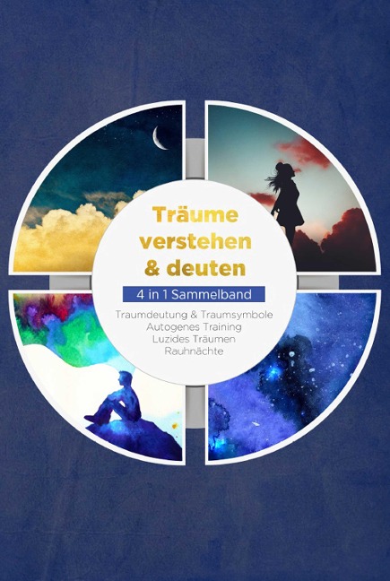 Träume verstehen & deuten - 4 in 1 Sammelband: Traumdeutung & Traumsymbole | Autogenes Training | Luzides Träumen | Rauhnächte - Annika Lameyer