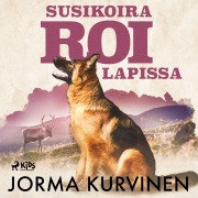 Cover-Bild zum Titel 'Susikoira Roi Lapissa' von 'Jorma Kurvinen'