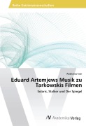 Cover-Bild zum Titel 'Eduard Artemjews Musik zu Tarkowskis Filmen' von 'Andrianov Ivan'