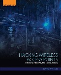 Cover-Bild zum Titel 'Hacking Wireless Access Points' von 'Jennifer Kurtz'