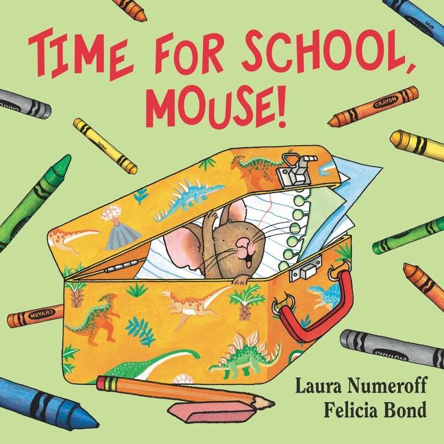 Time for School, Mouse! - Laura Joffe Numeroff