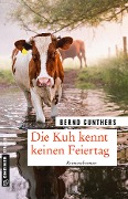 Cover-Bild zum Titel 'Die Kuh kennt keinen Feiertag' von 'Bernd Gunthers'