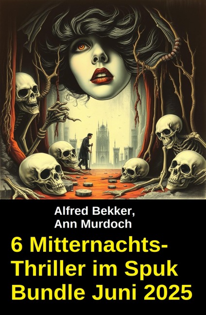 6 Mitternachts-Thriller im Spuk Bundle Juni 2025 - Alfred Bekker, Ann Murdoch