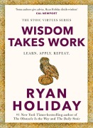 Cover-Bild zum Titel 'Wisdom Takes Work' von 'Ryan Holiday'