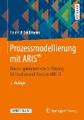 Prozessmodellierung mit ARIS® - Heinrich Seidlmeier