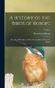 A History of the Birds of Europe - Henry Eeles Dresser