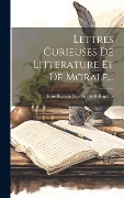 Cover-Bild zum Titel 'Lettres Curieuses De Litterature Et De Morale...' von ''