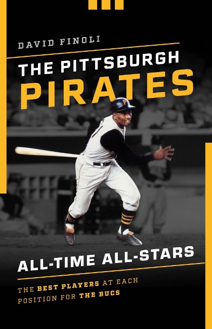 The Pittsburgh Pirates All-Time All-Stars - David Finoli