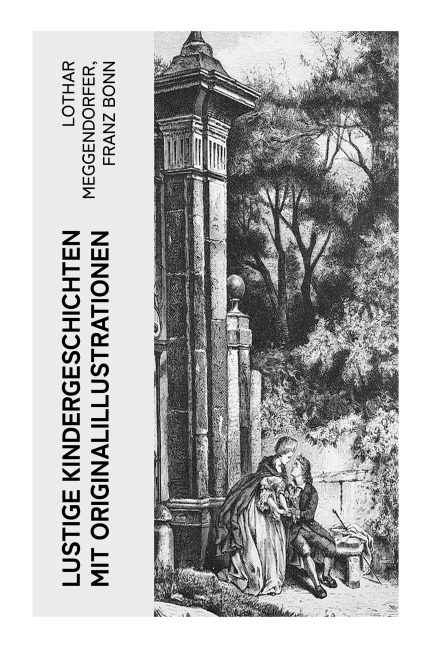 Lustige Kindergeschichten mit Originalillustrationen - Lothar Meggendorfer, Franz Bonn