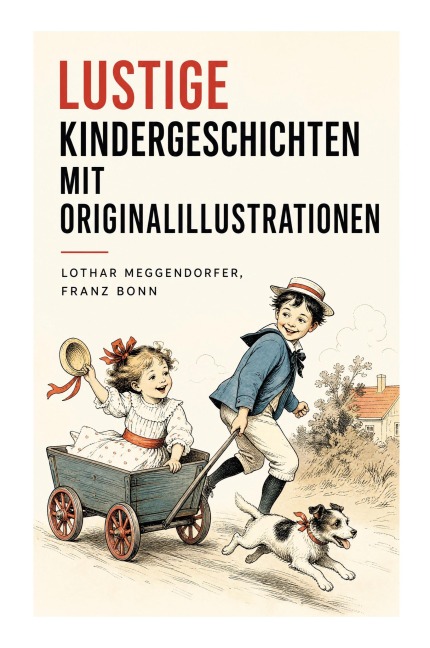 Lustige Kindergeschichten mit Originalillustrationen - Franz Bonn, Lothar Meggendorfer