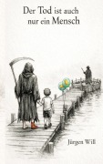 Cover-Bild zum Titel 'Der Tod ist auch nur ein Mensch' von 'Jürgen Will'