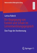 Cover-Bild zum Titel 'Die Begegnung von Familie und Schule im Lernentwicklungsgespräch' von 'Larissa Habeck'