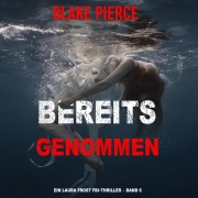 Cover-Bild zum Titel 'Bereits genommen (Ein Laura Frost FBI-Thriller ¿ Band 6)' von 'Blake Pierce'