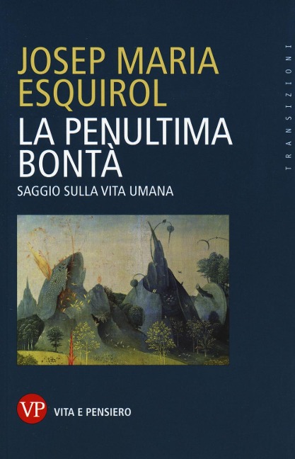 La penultima bontà. Saggio sulla vita umana - Esquirol Josep Maria