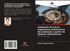 Cover-Bild zum Titel 'Isolement de micro-organismes producteurs de protéases à partir de déchets alimentaires' von 'Yasser Hussein Eissa'