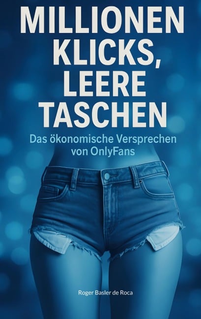Millionen Klicks, leere Taschen - Roger Basler de Roca