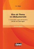Cover-Bild zum Titel 'Ehre als Thema im Ethikunterricht: Ein komplexes soziales Phänomen jenseits von Stereotypen' von 'Felix Mayer'