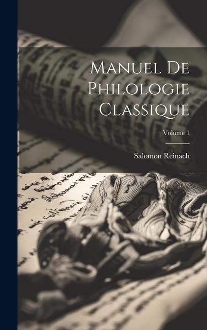 Manuel de philologie classique; Volume 1 - Salomon Reinach