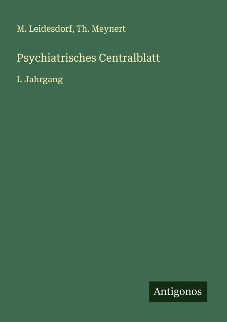 Psychiatrisches Centralblatt - M. Leidesdorf, Th. Meynert