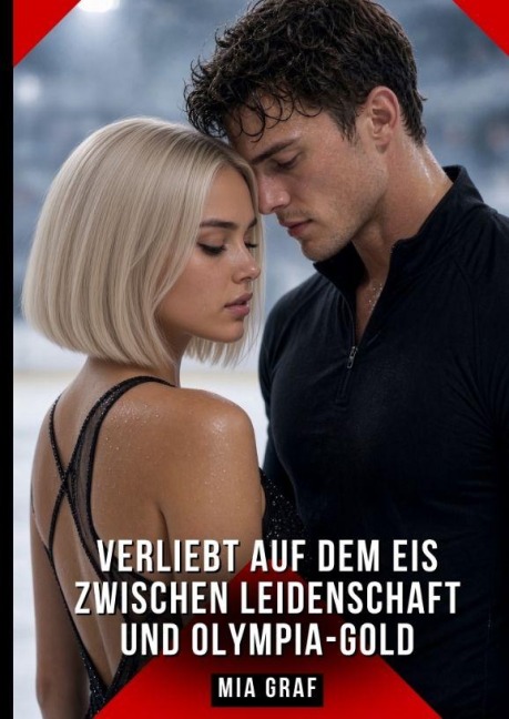 Verliebt auf dem Eis Zwischen Leidenschaft und Olympia-Gold - Mia Graf