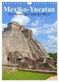 Das mystische Land der Maya. Mexiko-Yucatan (Wandkalender 2025 DIN A4 hoch), CALVENDO Monatskalender - Elisabeth Stanzer