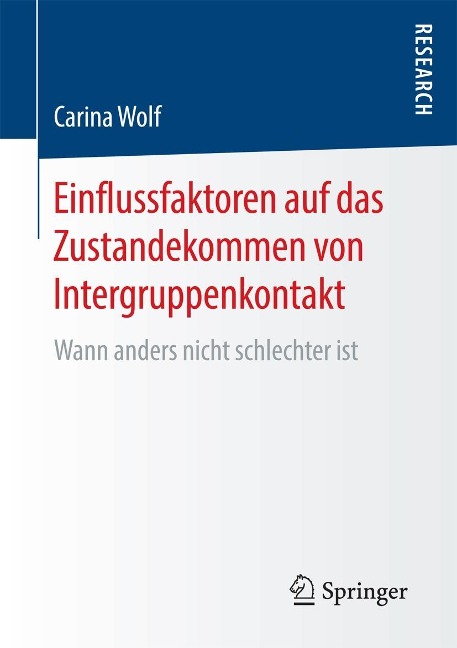 Einflussfaktoren auf das Zustandekommen von Intergruppenkontakt - Carina Wolf