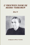 Cover-Bild zum Titel '12 VROUWEN DOOR DE HEERE VERKOREN, deel 8' von 'Willem Westerbeke'