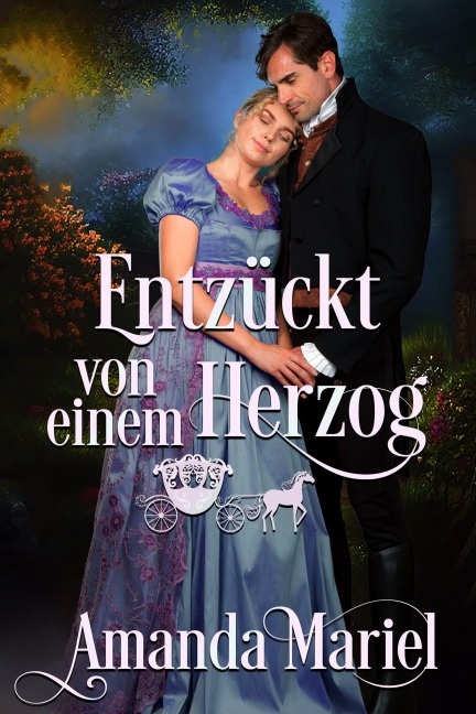Entzückt von einem Herzog (Sagenhafte Liebe, #4) - Amanda Mariel
