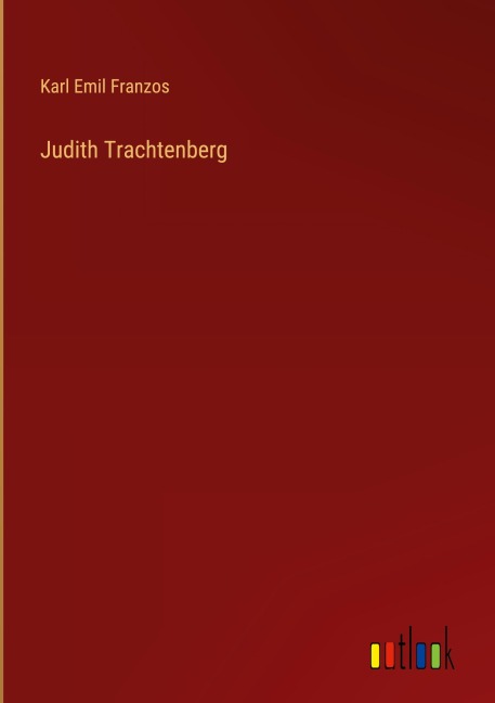 Judith Trachtenberg - Karl Emil Franzos