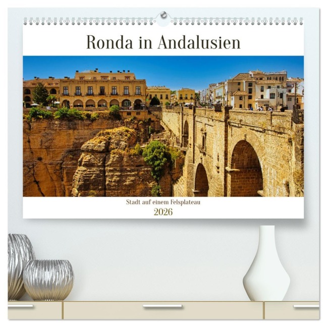 Ronda in Andalusien - Stadt auf einem Felsplateau (hochwertiger Premium Wandkalender 2026 DIN A2 quer), Kunstdruck in Hochglanz - Paul Michalzik