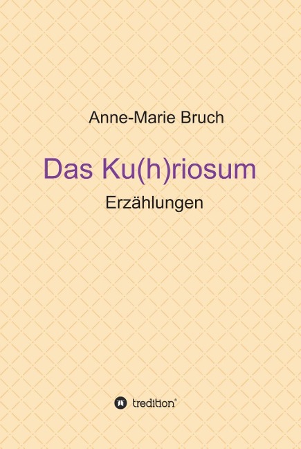Das Ku(h)riosum - Anne-Marie Bruch