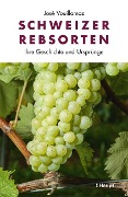 Cover-Bild zum Titel 'Schweizer Rebsorten' von 'José Vouillamoz'