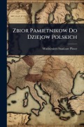 Cover-Bild zum Titel 'Zbior Pamietnikow Do Dziejow Polskich' von 'Wodzimierz Stanisaw Plater'