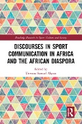 Cover-Bild zum Titel 'Discourses in Sport Communication in Africa and the African Diaspora' von ''