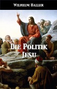 Cover-Bild zum Titel 'Die Politik Jesu' von 'Wilhelm Haller'