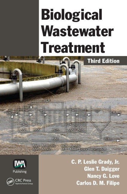 Biological Wastewater Treatment - C. P. Leslie Grady Jr., Nancy G. Love, Carlos D. M. Filipe, Glen T. Daigger