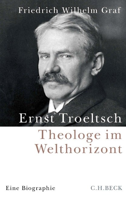 Ernst Troeltsch - Friedrich Wilhelm Graf