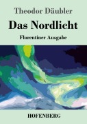 Cover-Bild zum Titel 'Das Nordlicht (Florentiner Ausgabe)' von 'Theodor Däubler'